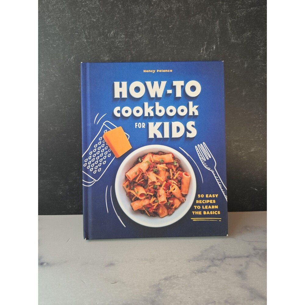 How-To Cookbook for Kids : 50 Easy Recipes to Learn the Basics by Nancy Polanco